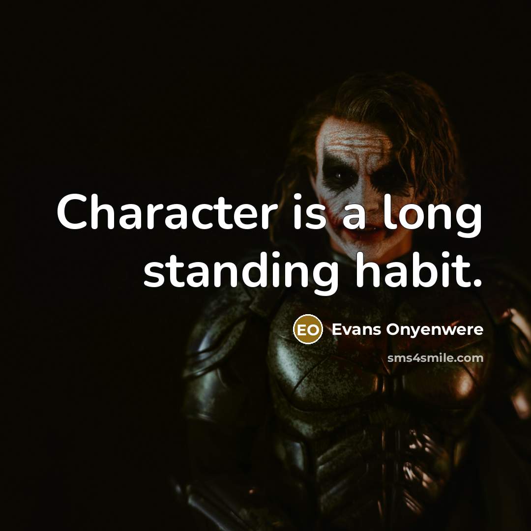 “Character is a long standing habit.” quote by Evans Onyenwere