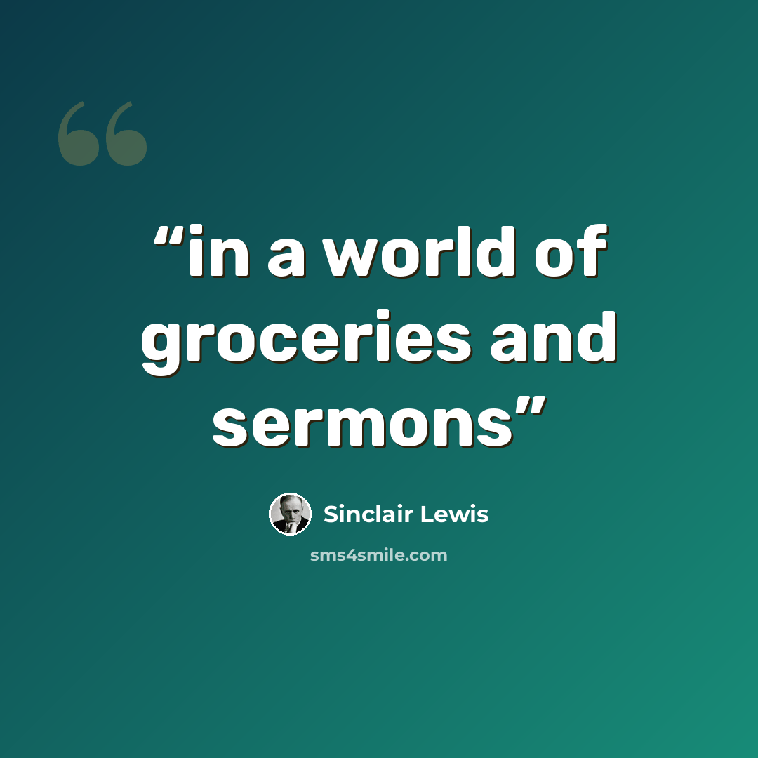 “in a world of groceries and sermons” quote by Sinclair Lewis
