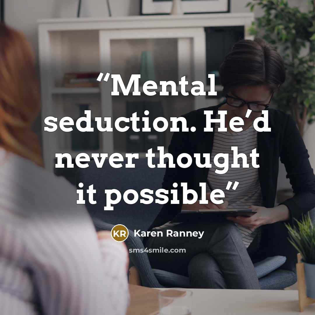 “Mental seduction. He’d never thought it possible” quote by Karen Ranney