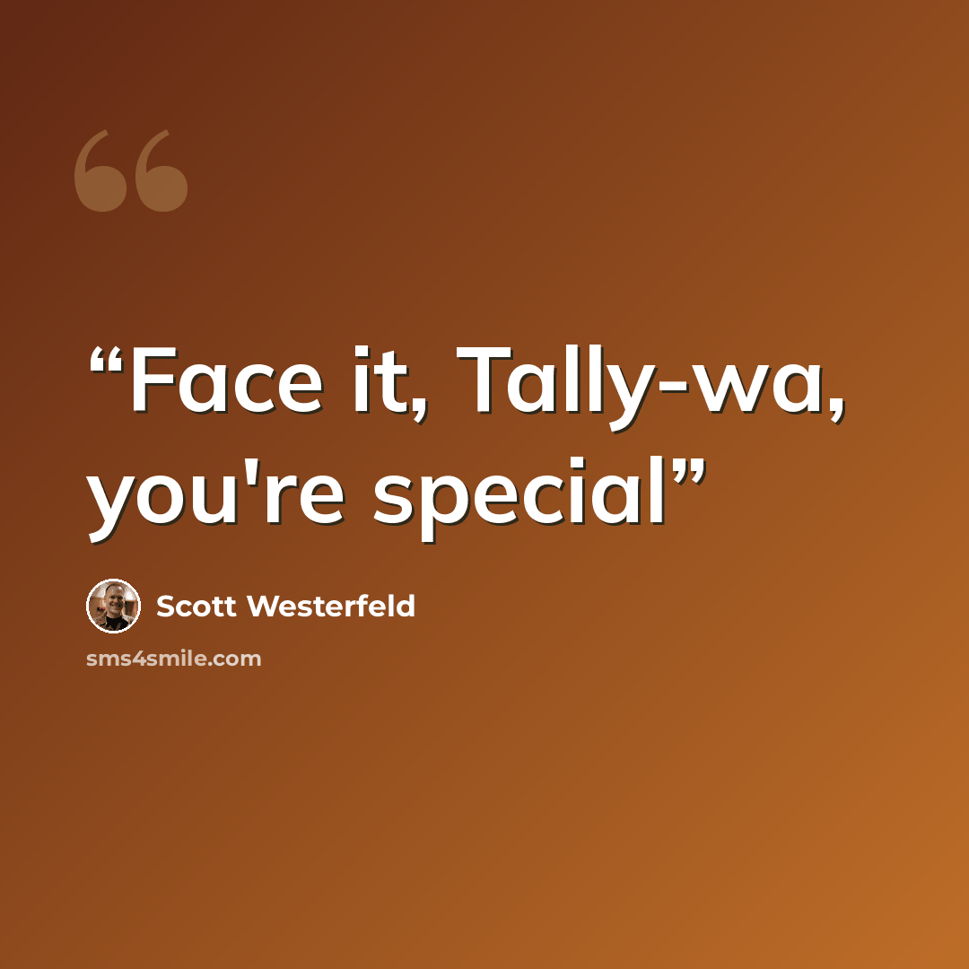 “Face it, Tally-wa, you're special” quote by Scott Westerfeld