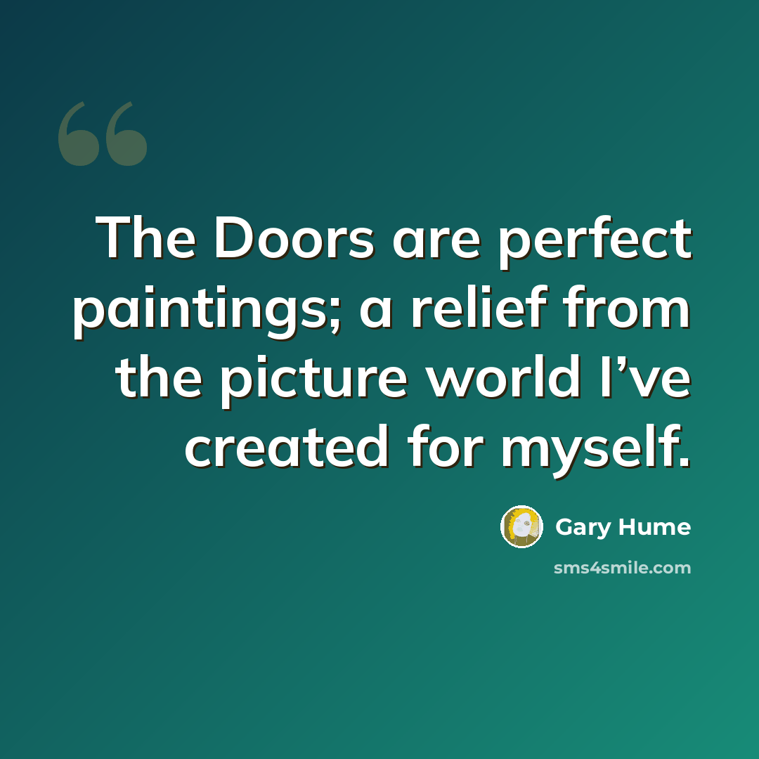 “The Doors are perfect paintings; a relief from the picture world I’ve created for myself.” quote by Gary Hume