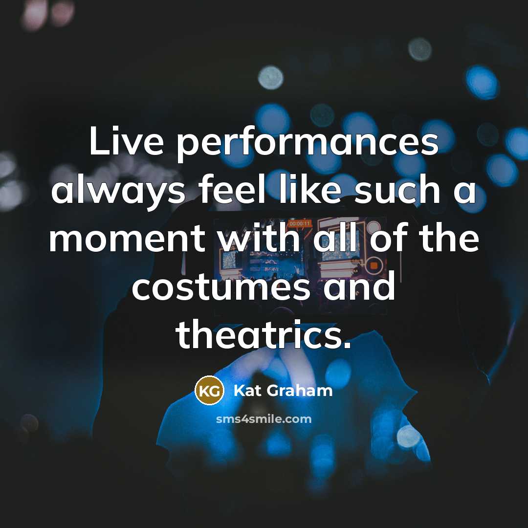 “Live performances always feel like such a moment with all of the costumes and theatrics.” quote by Kat Graham