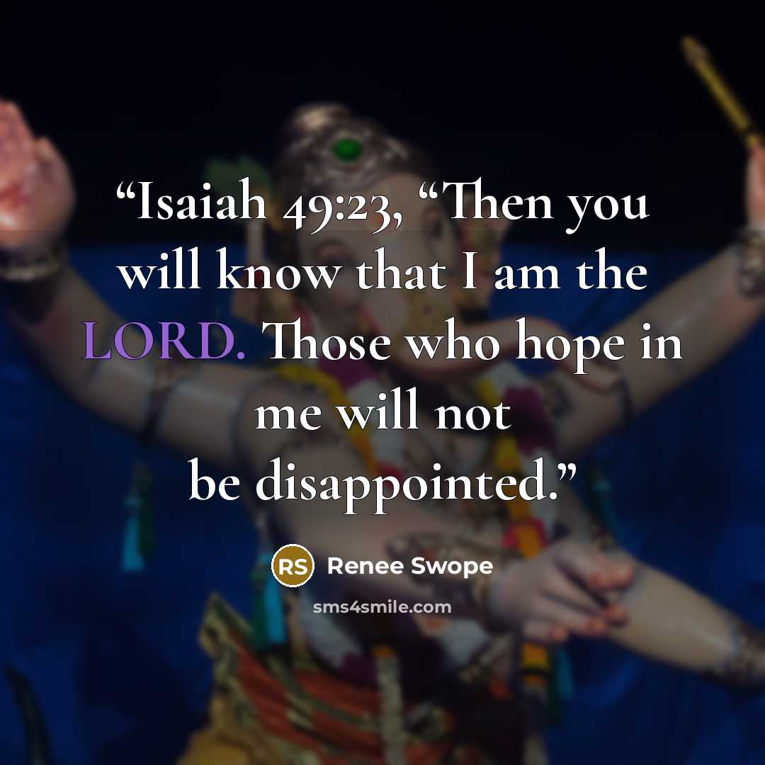 “Isaiah 49:23, “Then you will know that I am the LORD. Those who hope in me will not be disappointed.” quote by Renee Swope