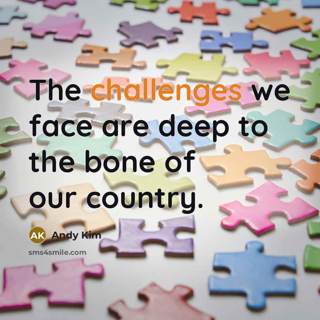 “The challenges we face are deep to the bone of our country.” quote by Andy Kim