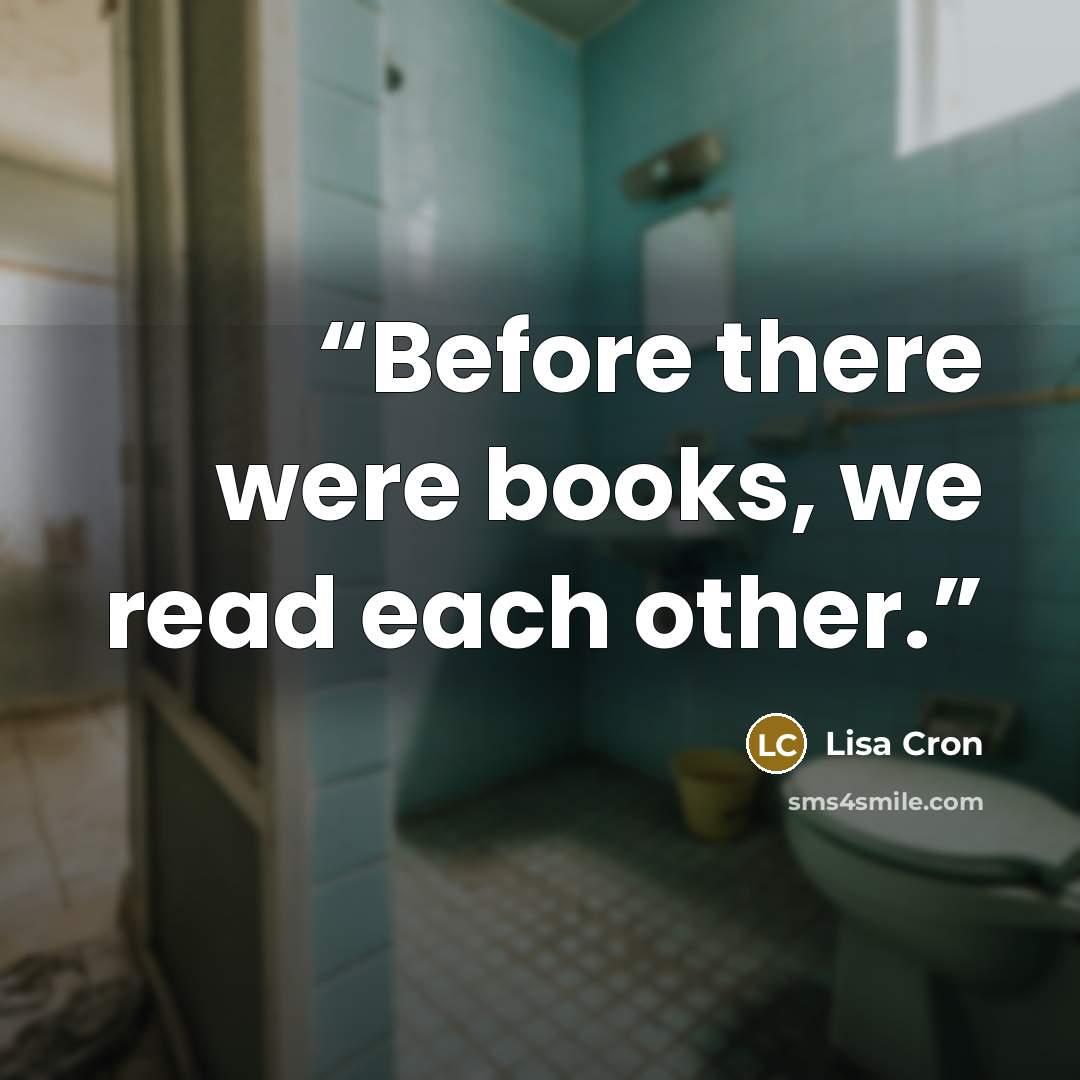 “Before there were books, we read each other.” quote by Lisa Cron