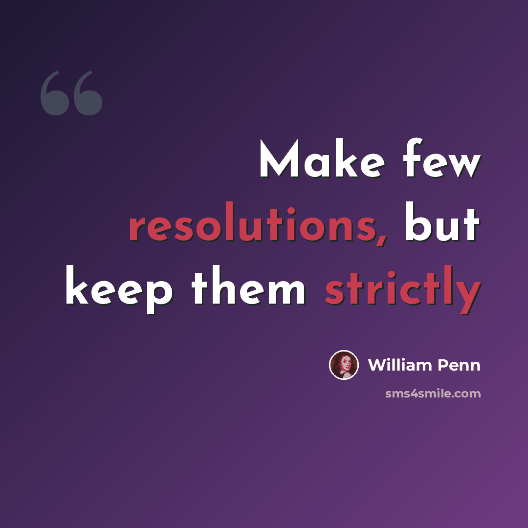 “Make few resolutions, but keep them strictly” quote by William Penn