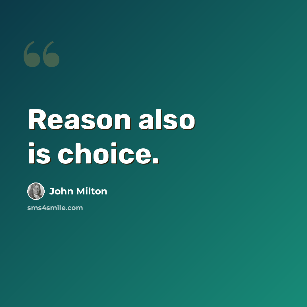 “Reason also is choice.” quote by John Milton