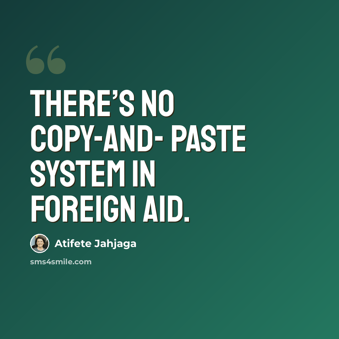 “There’s no copy-and- paste system in foreign aid.” quote by Atifete Jahjaga