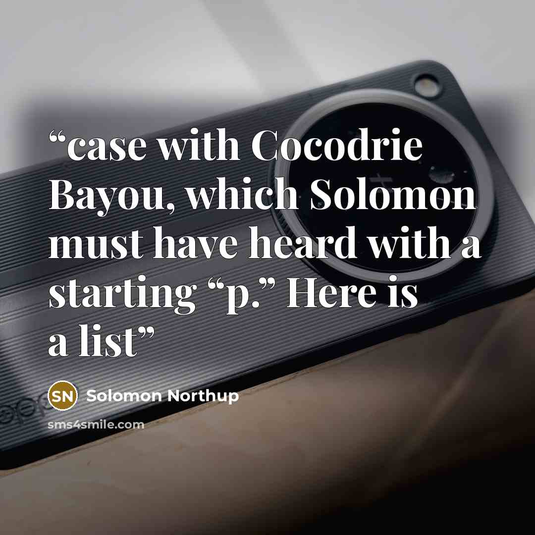 “case with Cocodrie Bayou, which Solomon must have heard with a starting “p.” Here is a list” quote by Solomon Northup