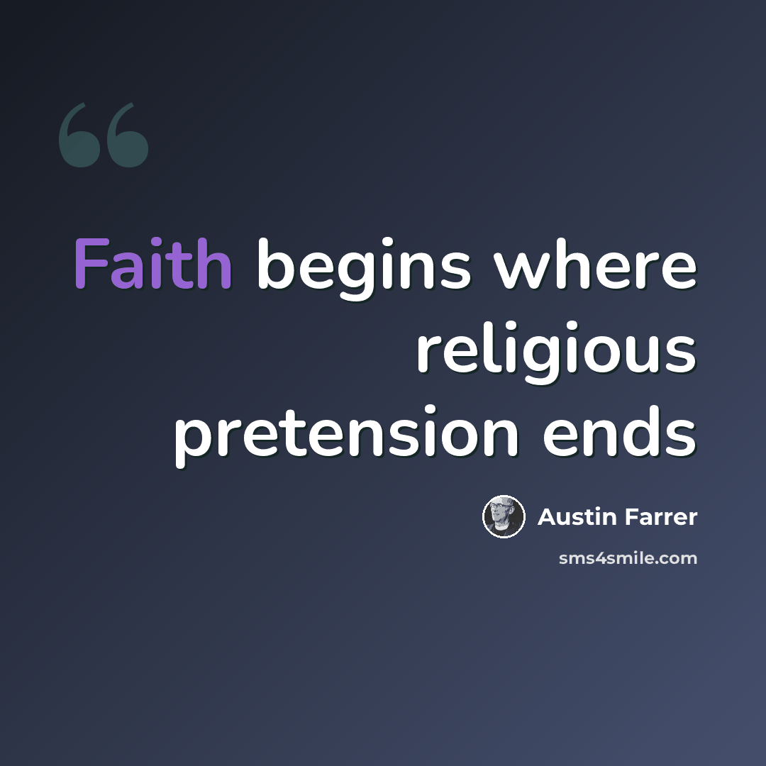 “Faith begins where religious pretension ends” quote by Austin Farrer