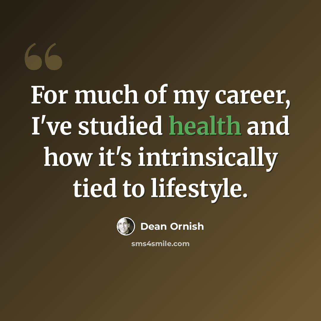 “For much of my career, I've studied health and how it's intrinsically tied to lifestyle.” quote by Dean Ornish