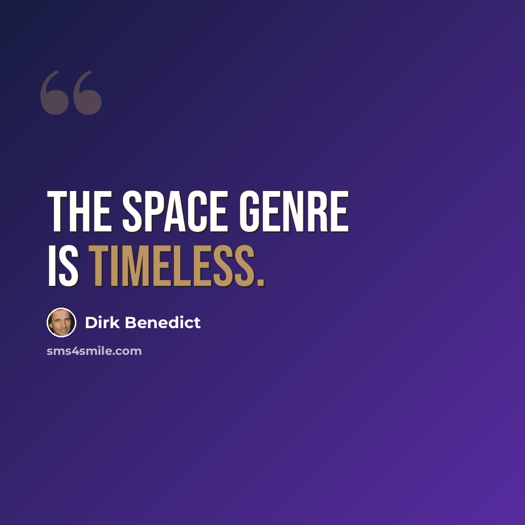 “The space genre is timeless.” quote by Dirk Benedict
