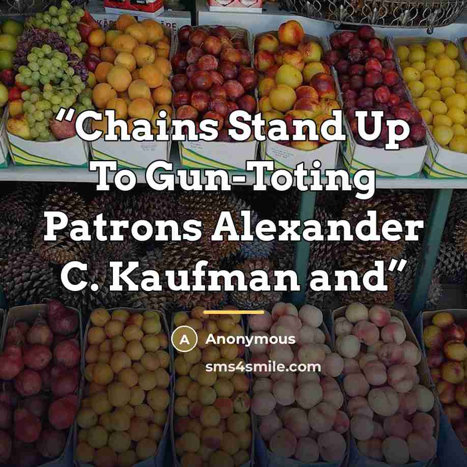 “Chains Stand Up To Gun-Toting Patrons Alexander C. Kaufman and” quote by Anonymous