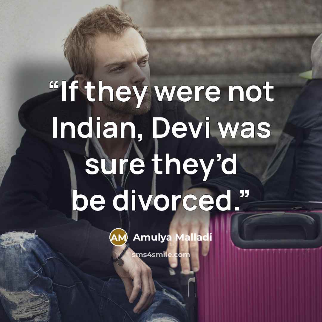“If they were not Indian, Devi was sure they’d be divorced.” quote by Amulya Malladi