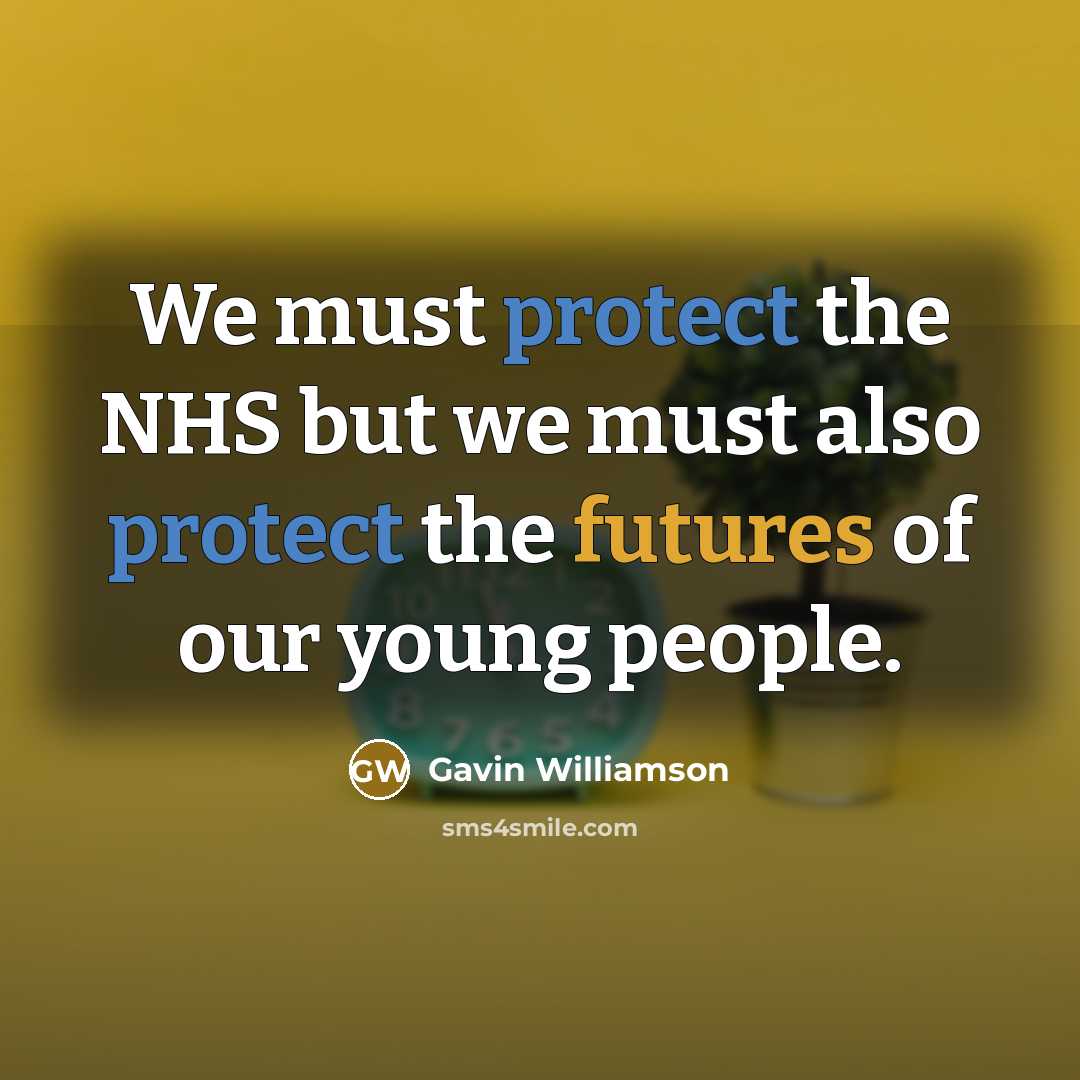 “We must protect the NHS but we must also protect the futures of our young people.” quote by Gavin Williamson
