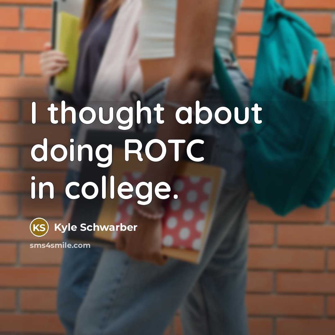 “I thought about doing ROTC in college.” quote by Kyle Schwarber
