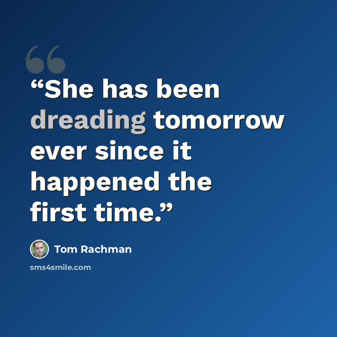 “She has been dreading tomorrow ever since it happened the first time.” quote by Tom Rachman