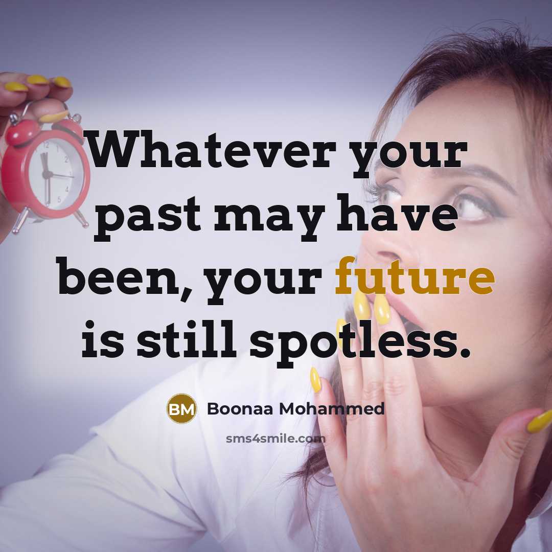 “Whatever your past may have been, your future is still spotless.” quote by Boonaa Mohammed