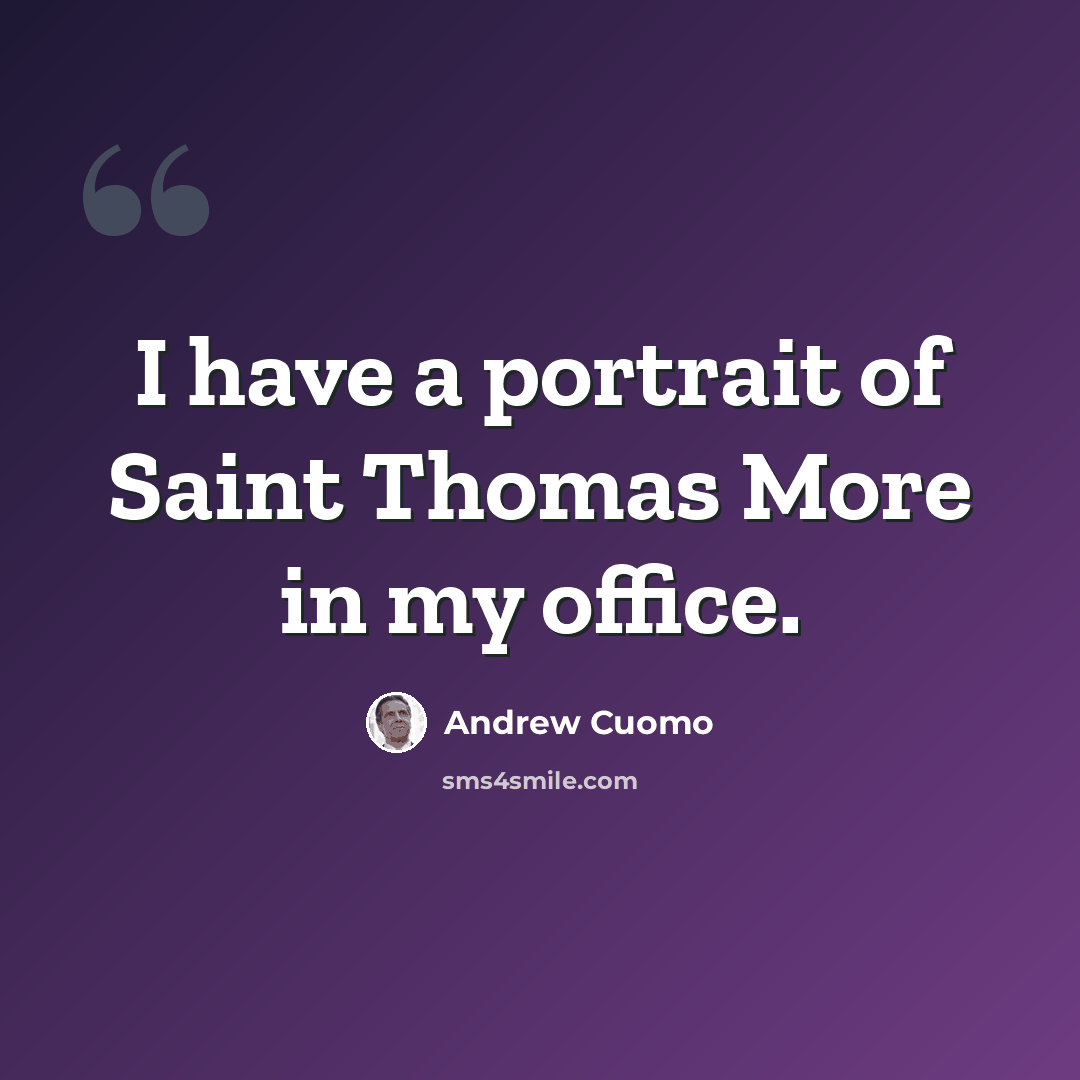 “I have a portrait of Saint Thomas More in my office.” quote by Andrew Cuomo