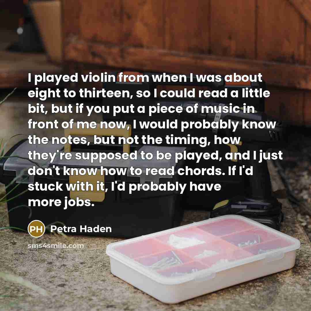 “I played violin from when I was about eight to thirteen, so I could read a little bit, but if you put a piece of music in front of me now, I would probably know the notes, but not the timing, how they're supposed to be played, and I just don't know how to read chords. If I'd stuck with it, I'd…” quote by Petra Haden