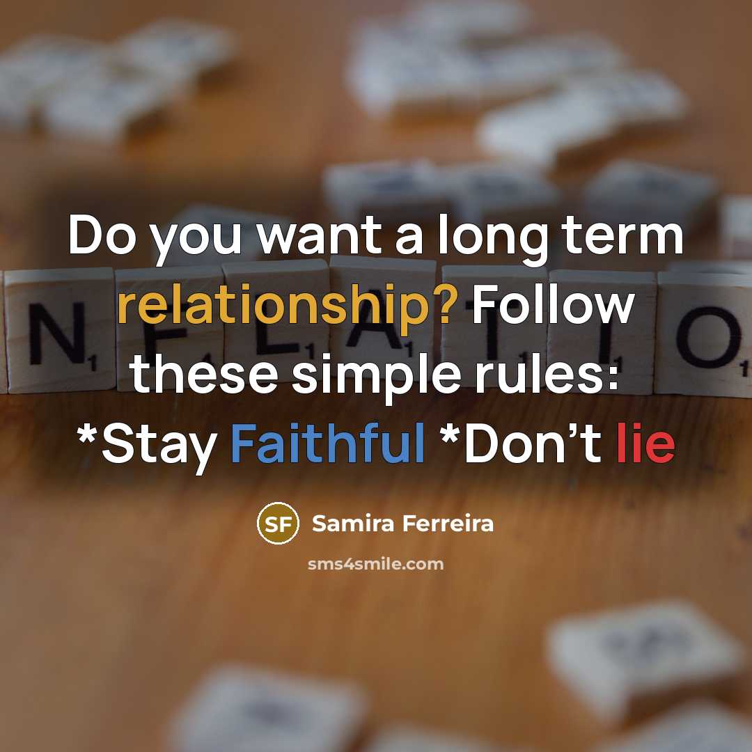 “Do you want a long term relationship? Follow these simple rules: *Stay Faithful *Don't lie” quote by Samira Ferreira