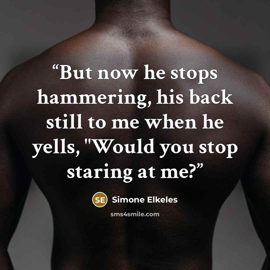 “But now he stops hammering, his back still to me when he yells, "Would you stop staring at me?” quote by Simone Elkeles