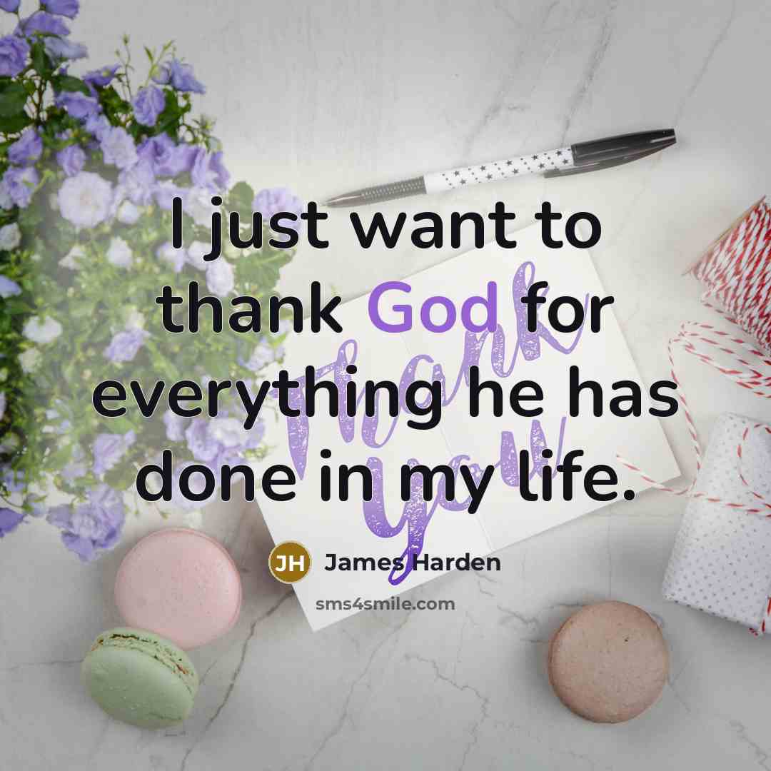 “I just want to thank God for everything he has done in my life.” quote by James Harden