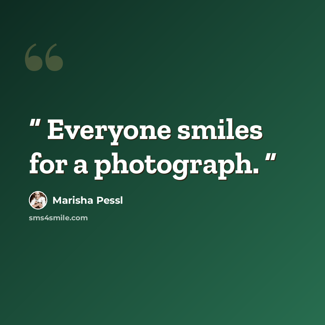 “Everyone smiles for a photograph.” quote by Marisha Pessl