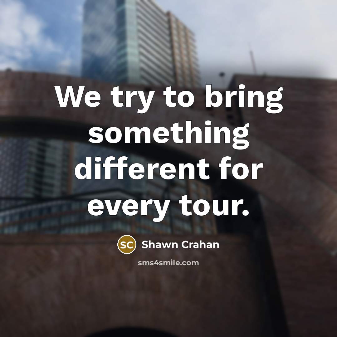 “We try to bring something different for every tour.” quote by Shawn Crahan
