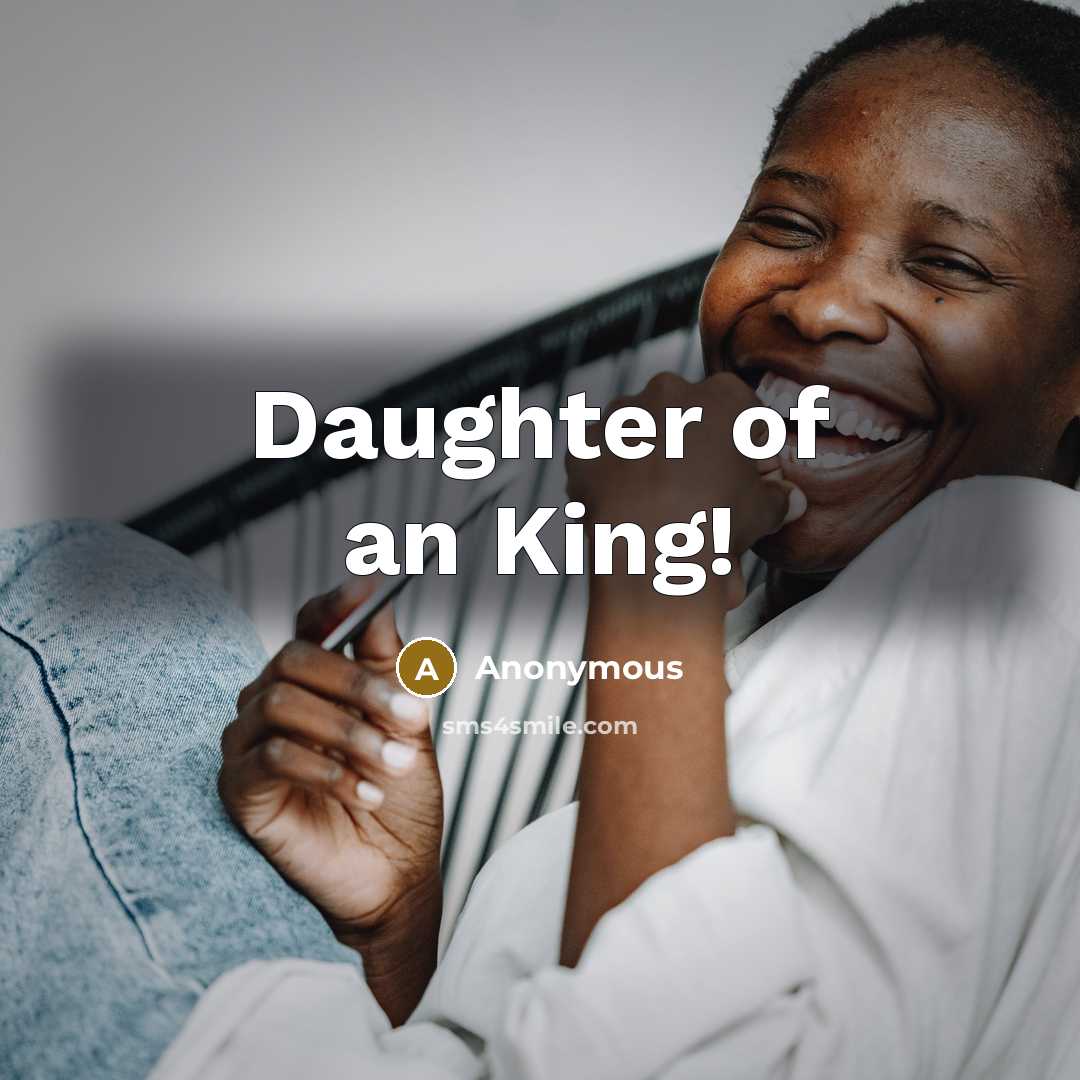 “Daughter of an King!” quote by Anonymous