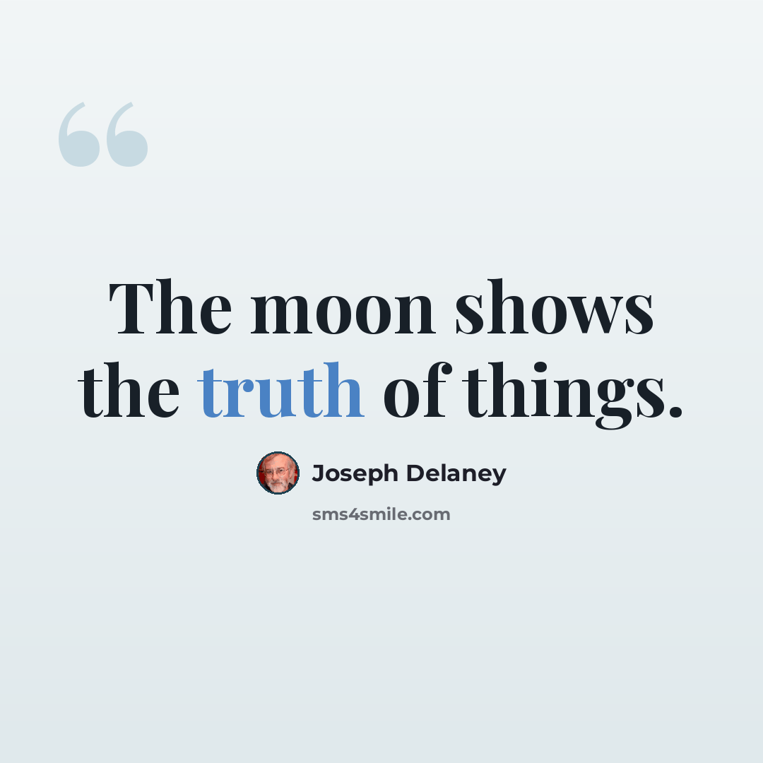 “The moon shows the truth of things.” quote by Joseph Delaney