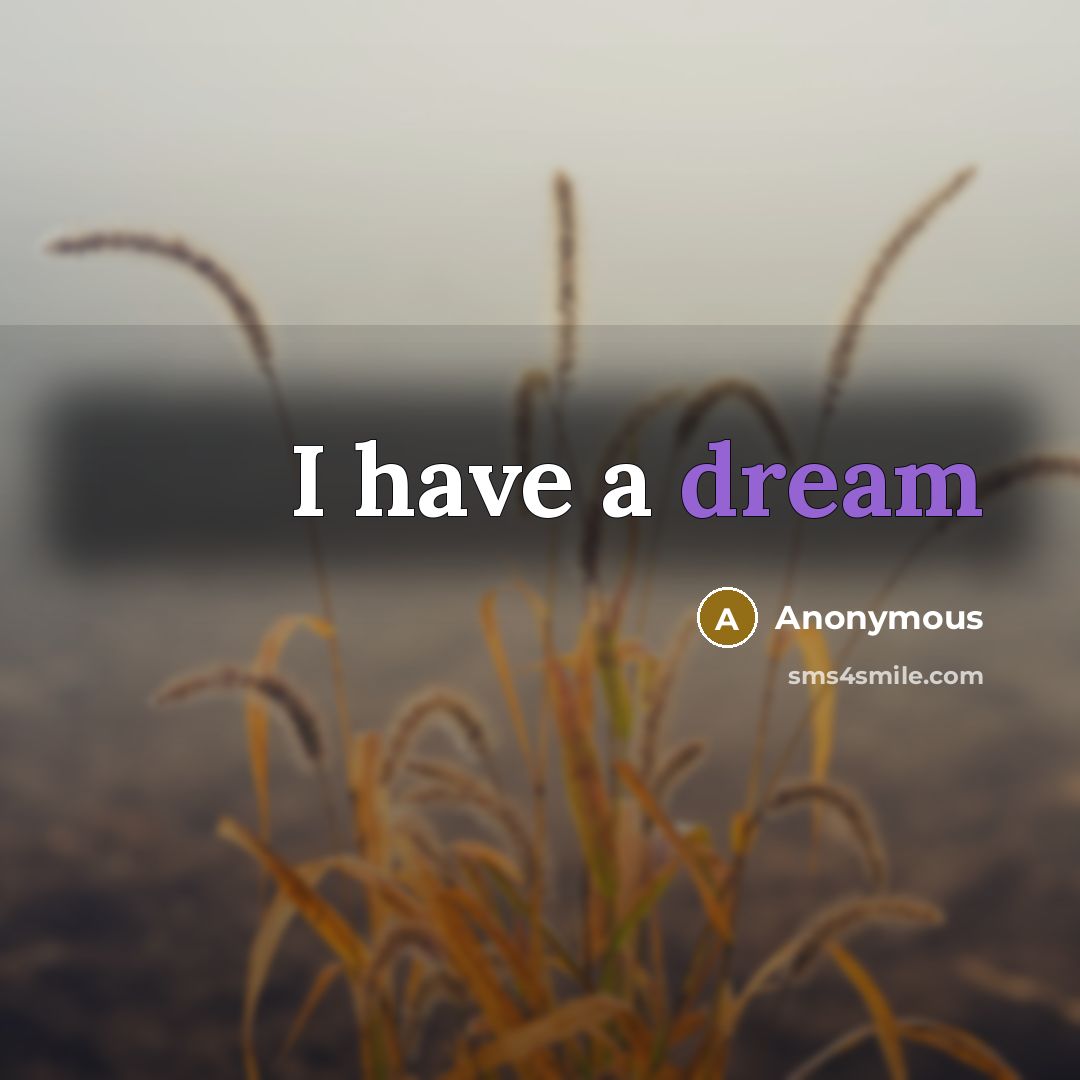 “I have a dream” quote by Anonymous