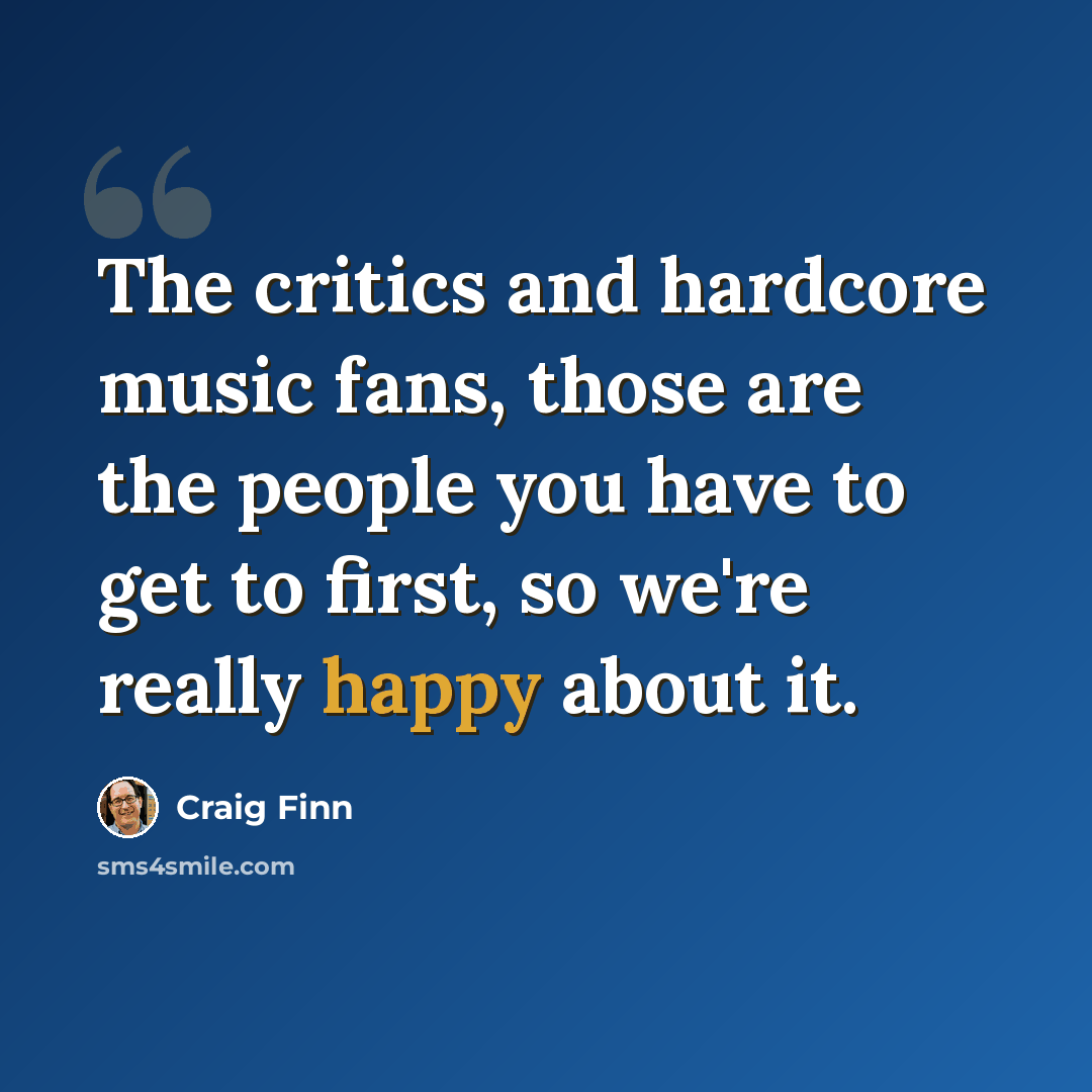 “The critics and hardcore music fans, those are the people you have to get to first, so we're really happy about it.” quote by Craig Finn