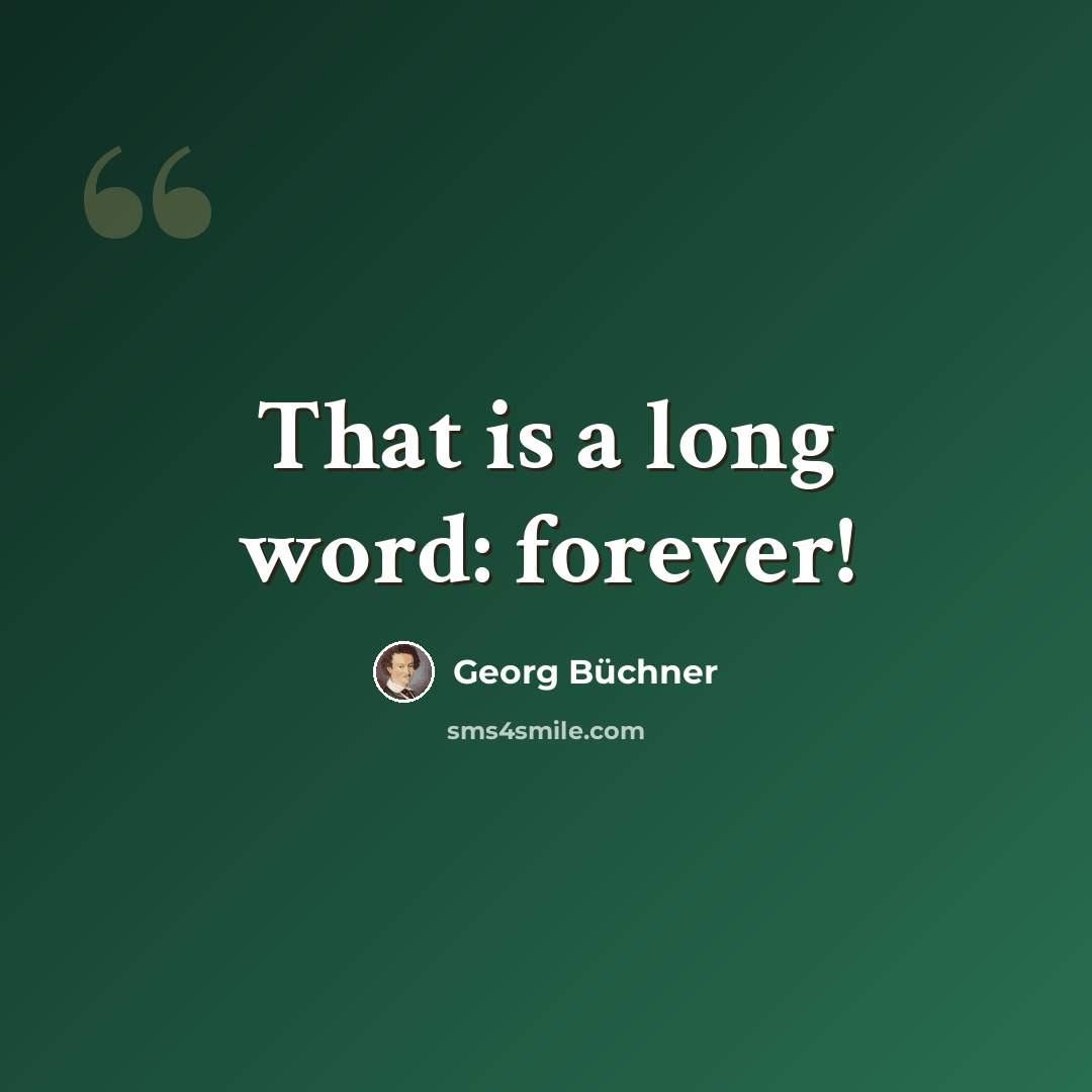“That is a long word: forever!” quote by Georg Buchner