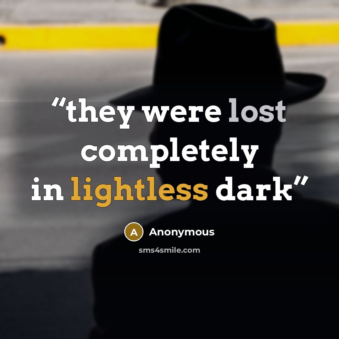 “they were lost completely in lightless dark” quote by Anonymous