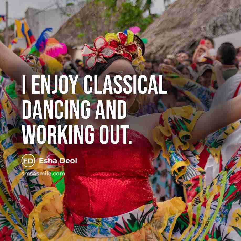 “I enjoy classical dancing and working out.” quote by Esha Deol
