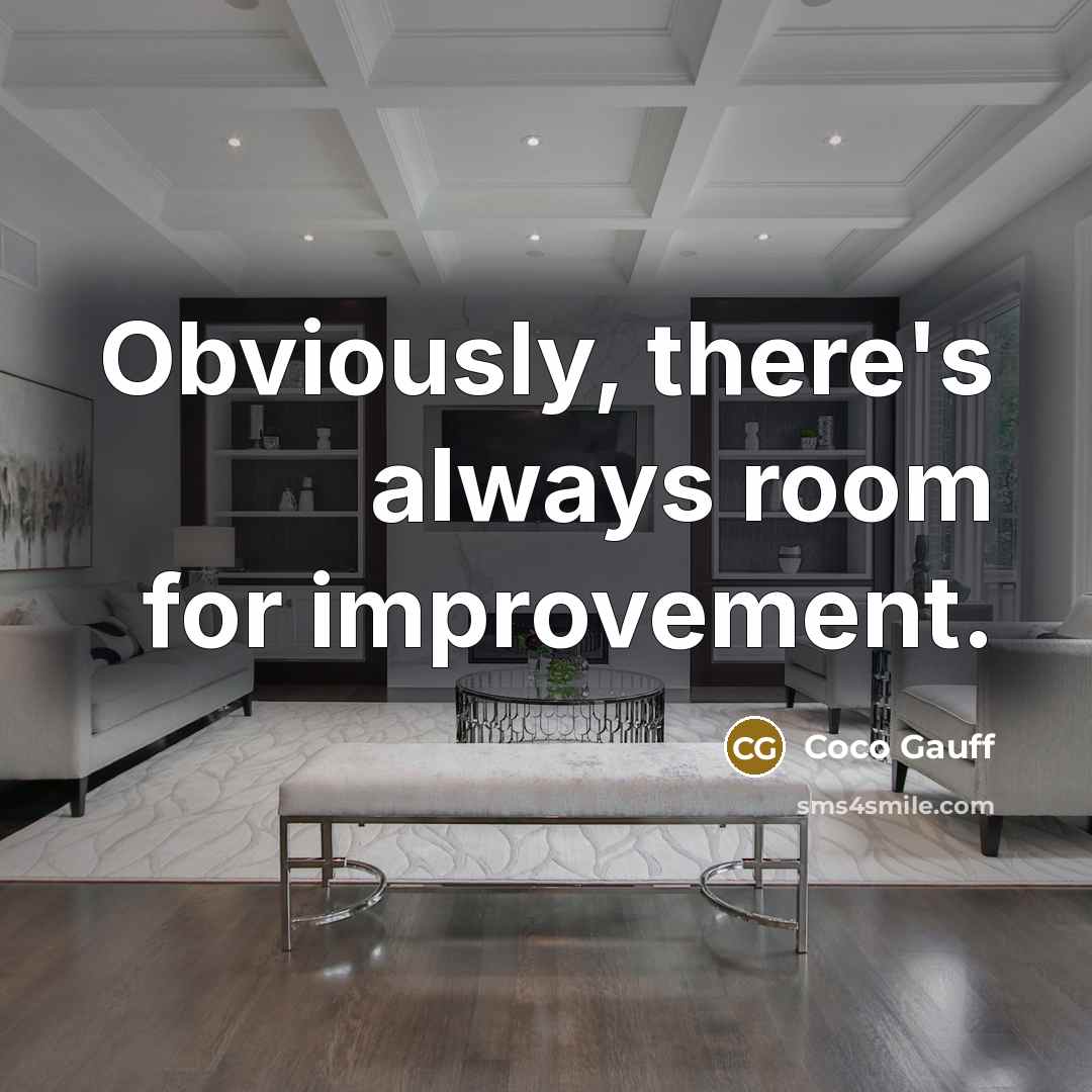 “Obviously, there's always room for improvement.” quote by Coco Gauff