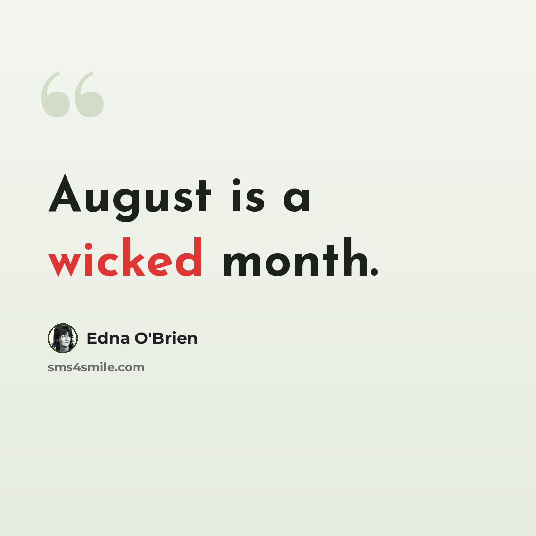 “August is a wicked month.” quote by Edna O'Brien