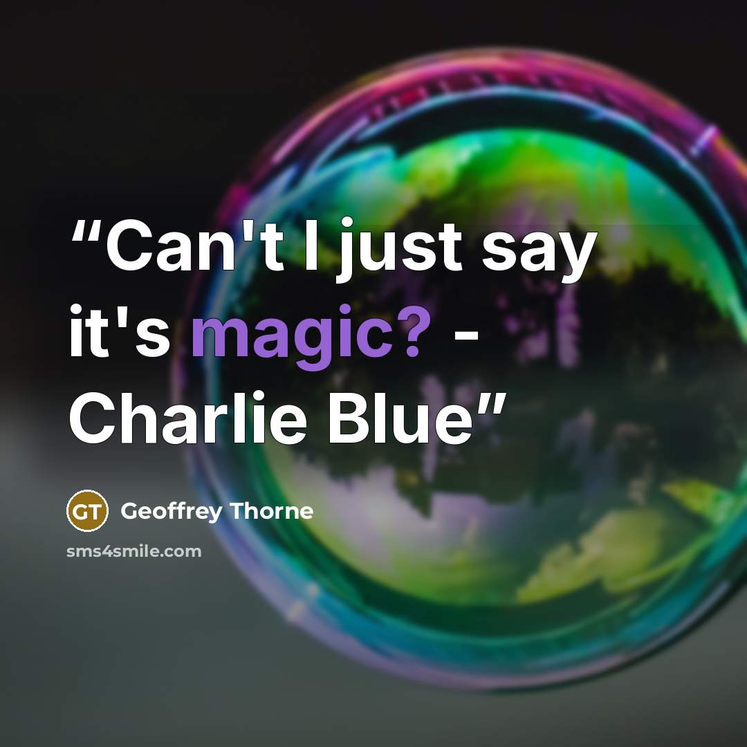 “Can't I just say it's magic? - Charlie Blue” quote by geoffrey thorne