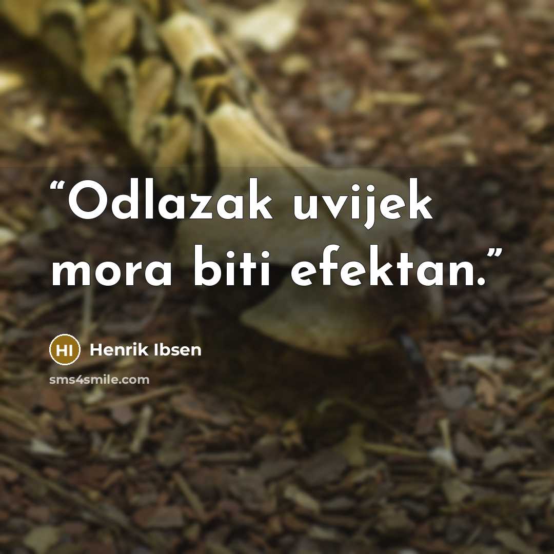 “Odlazak uvijek mora biti efektan.” quote by Henrik Ibsen
