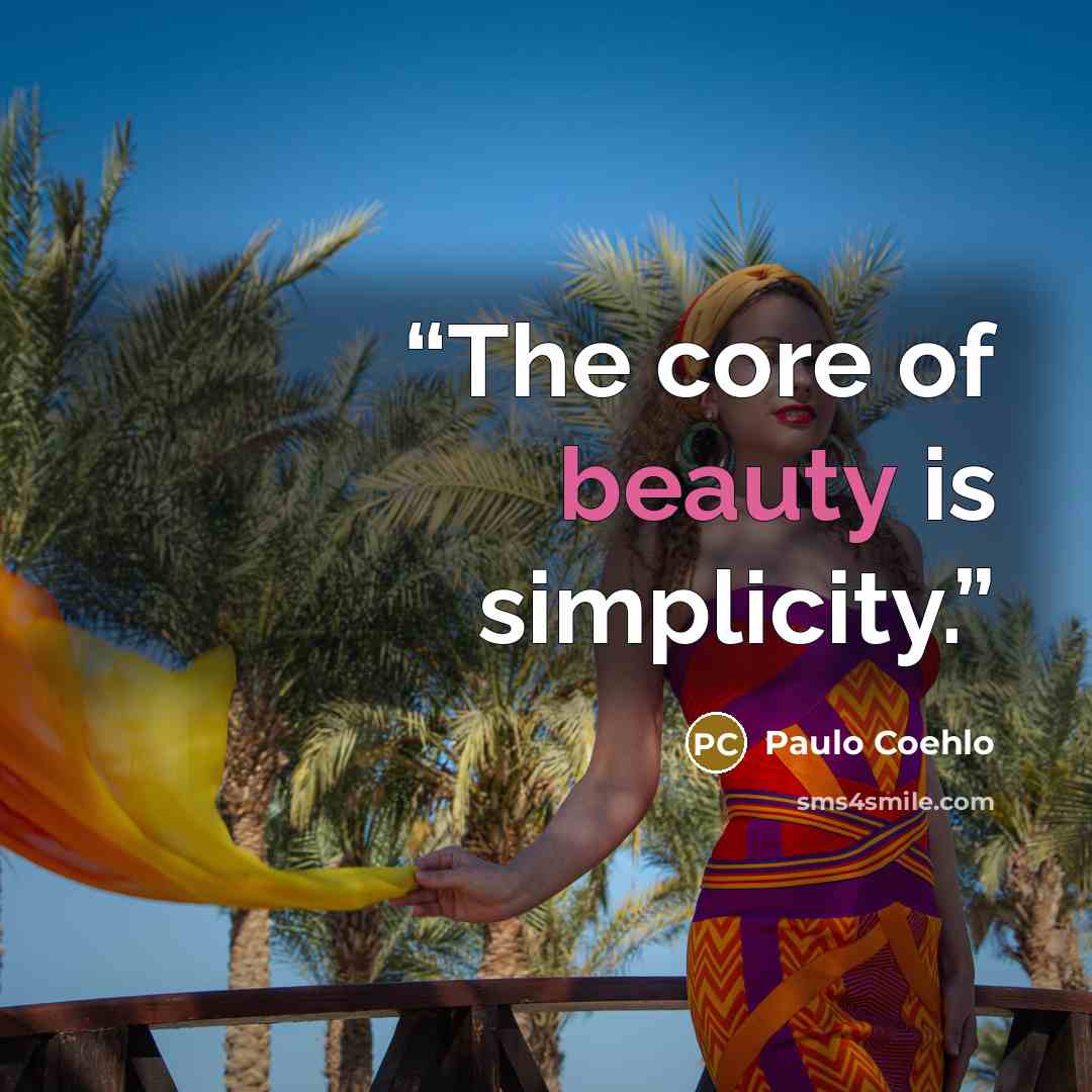 “The core of beauty is simplicity.” quote by Paulo Coehlo