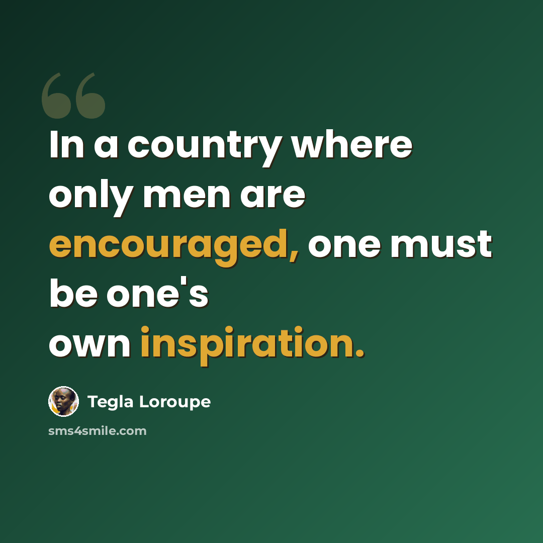 “In a country where only men are encouraged, one must be one's own inspiration.” quote by Tegla Loroupe