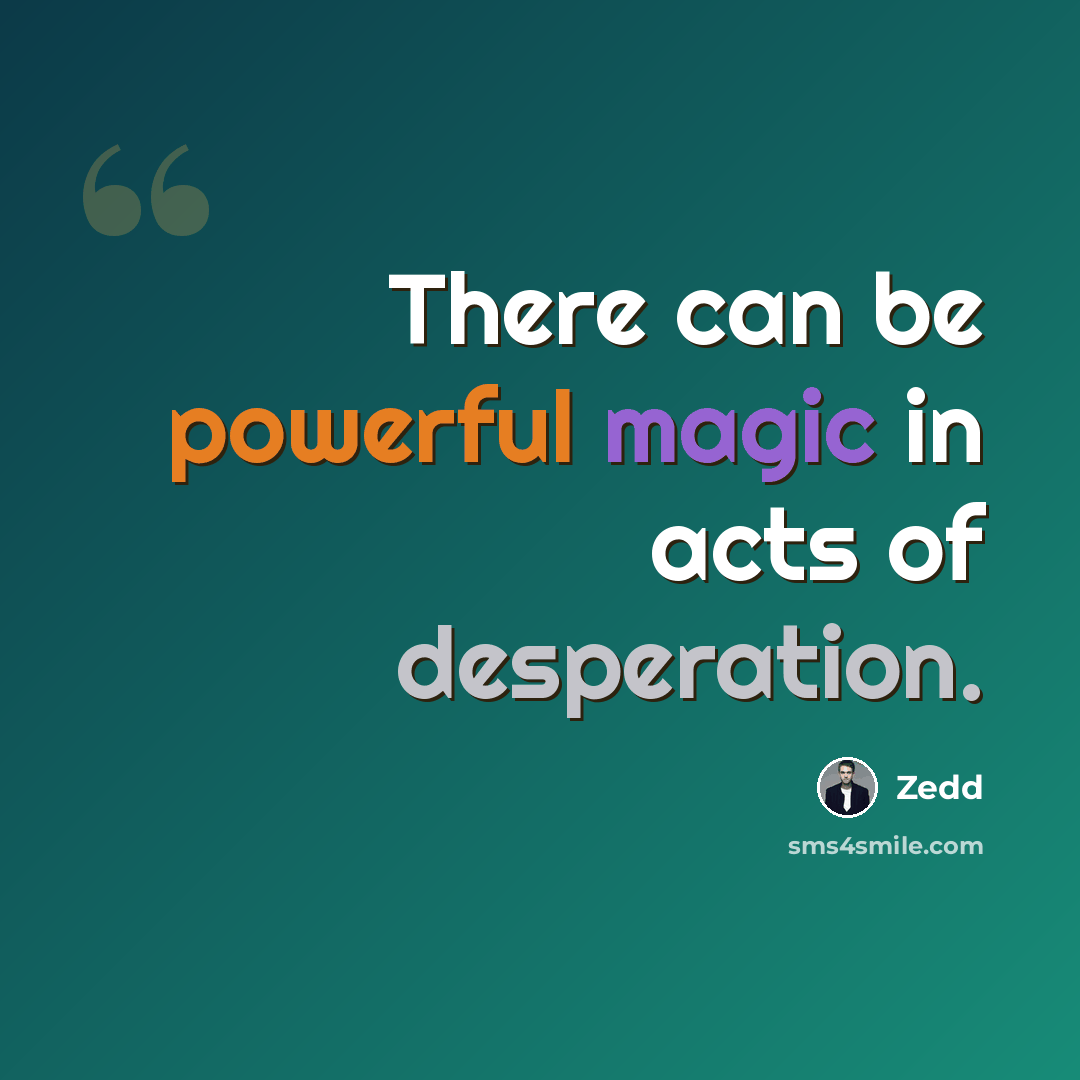 “There can be powerful magic in acts of desperation.” quote by Zedd