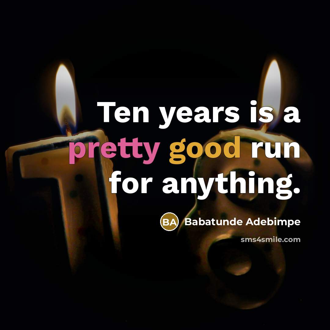 “Ten years is a pretty good run for anything.” quote by Babatunde Adebimpe