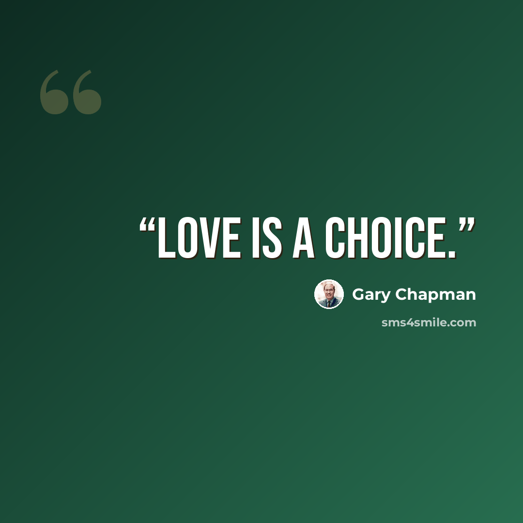 “Love is a choice.” quote by Gary Chapman