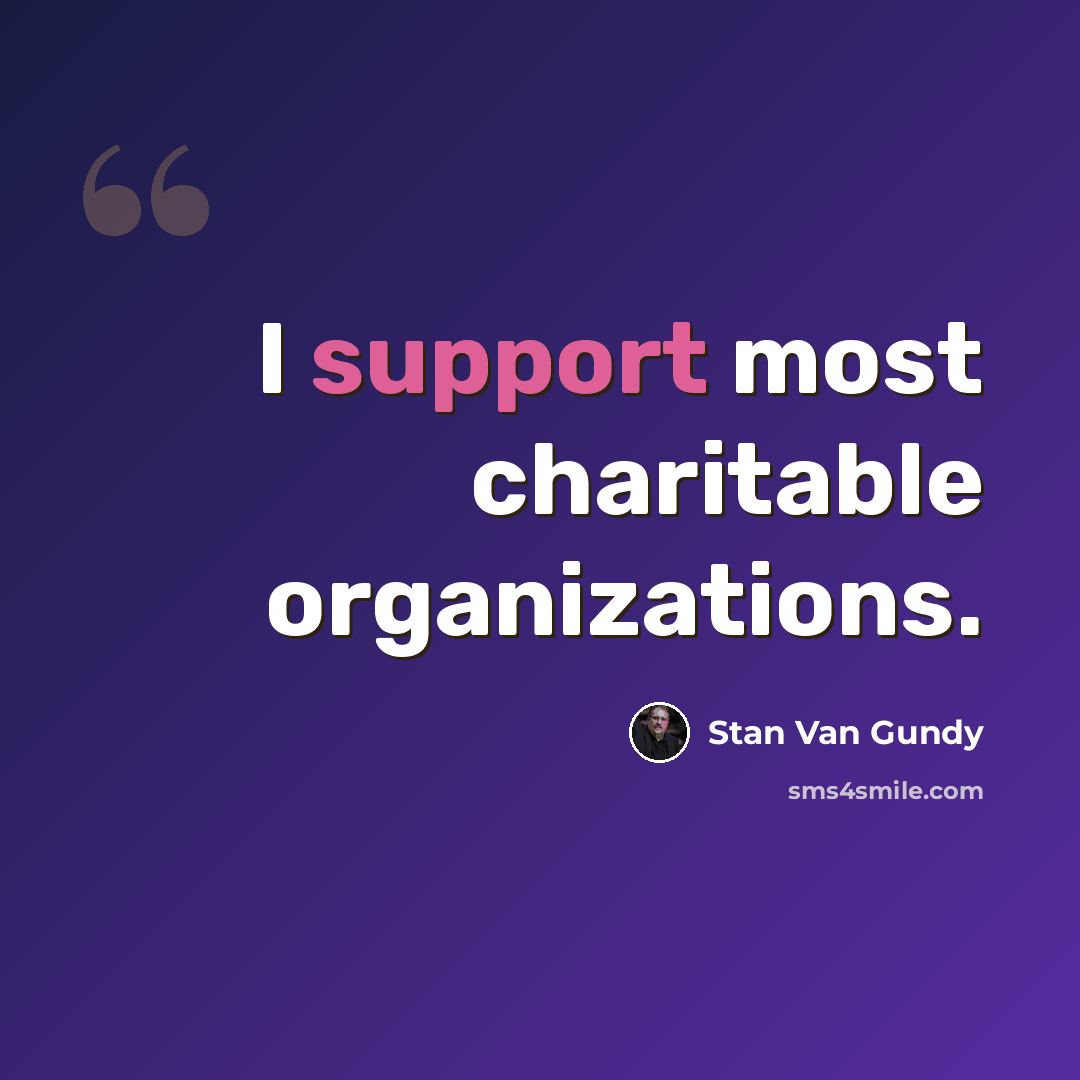 “I support most charitable organizations.” quote by Stan Van Gundy