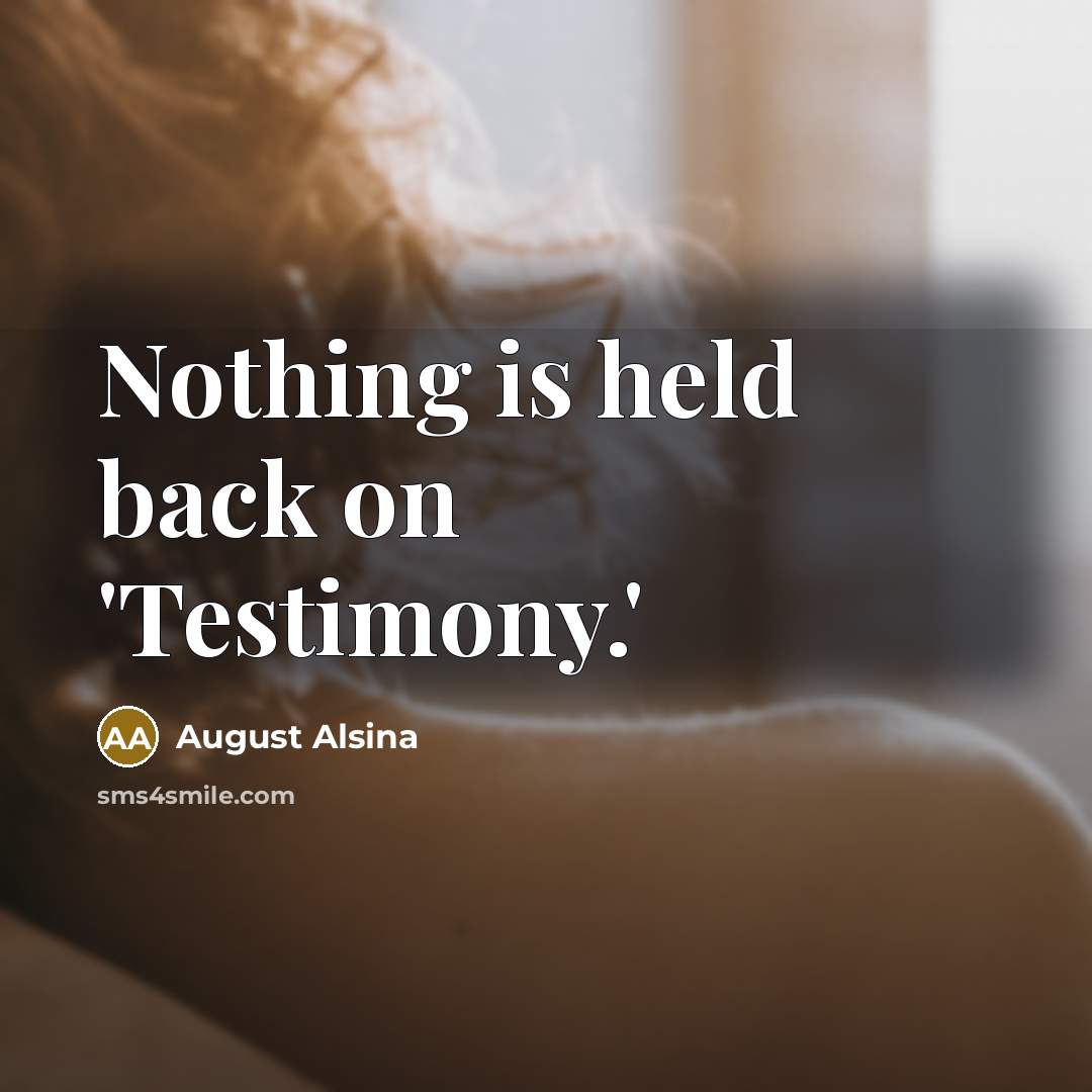 “Nothing is held back on 'Testimony.'” quote by August Alsina
