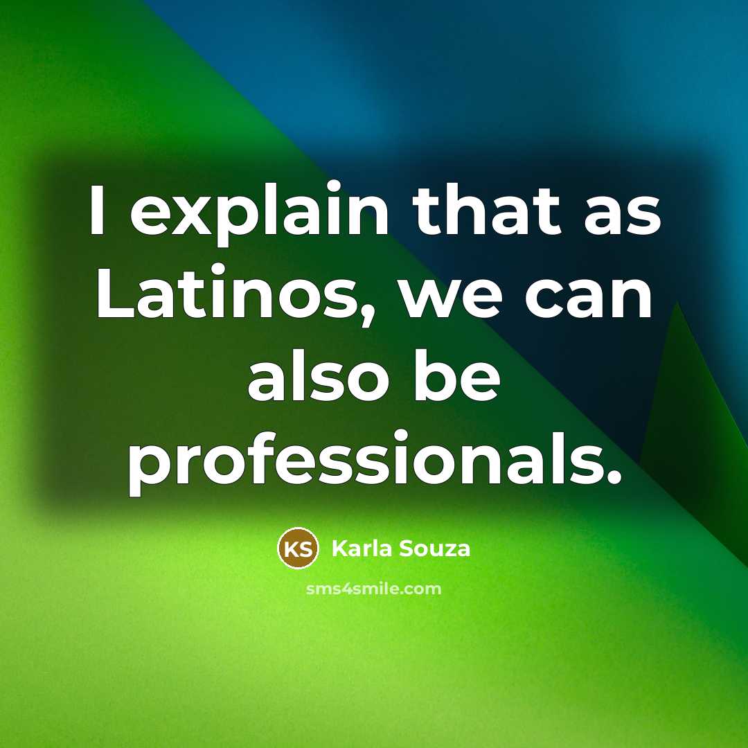 “I explain that as Latinos, we can also be professionals.” quote by Karla Souza