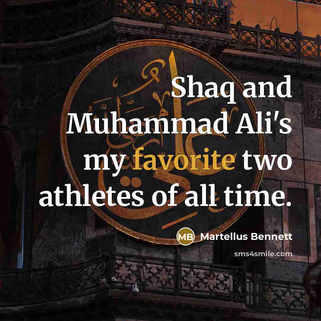 “Shaq and Muhammad Ali's my favorite two athletes of all time.” quote by Martellus Bennett