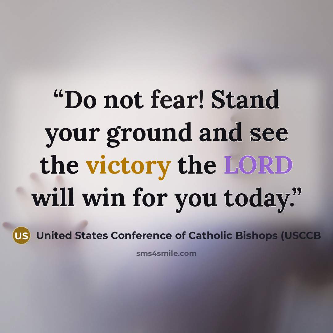“Do not fear! Stand your ground and see the victory the LORD will win for you today.” quote by United States Conference of Catholic Bishops (USCCB